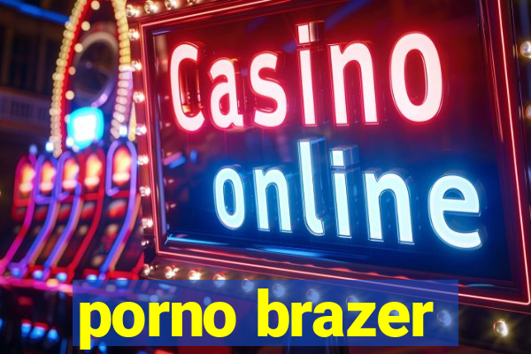 porno brazer